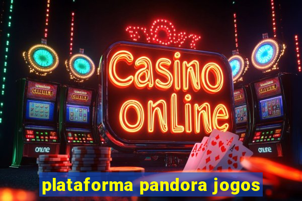 plataforma pandora jogos